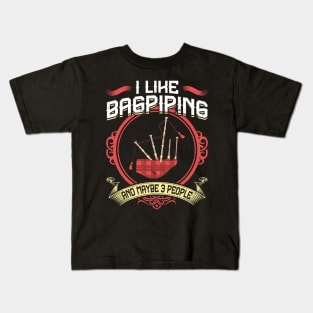 I Like Bagpiping And Maybe 3 People - Bagpiper Kids T-Shirt